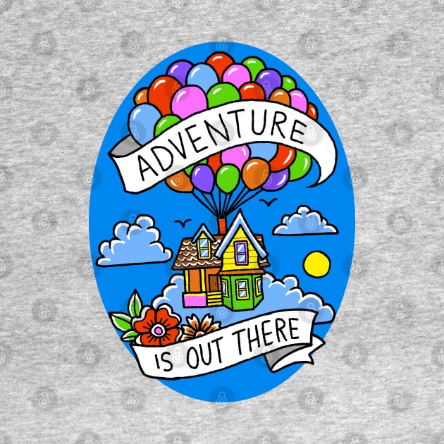 Adventure is out there by Artbycheyne